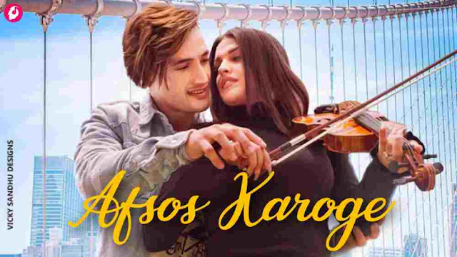 Afsos Karoge Lyrics - Asim Riaz and Himanshi Khurrana