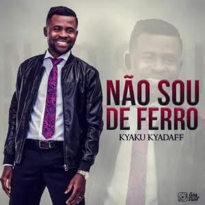 DOWNLOAD MP3 : Kyaku Kyadaff – Não Sou De Ferro