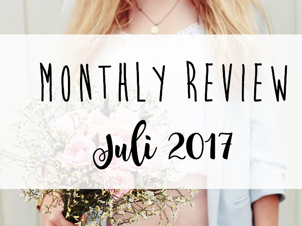 MONTHLY REVIEW #7: Juli 2017 | Bücher & Serien, die besten Momente & Lieblingsklicks