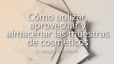 Cómo utilizar, aprovechar y almacenar las muestras de cosméticos