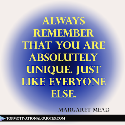 Always remember that you are absolutely unique. Just like everyone else. image self motivation quote by Margaret Mead