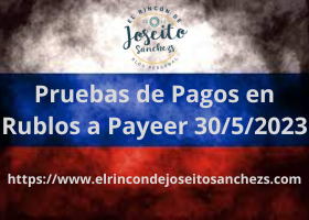 Pruebas de Pagos en Rublos a Payeer 30/5/2023