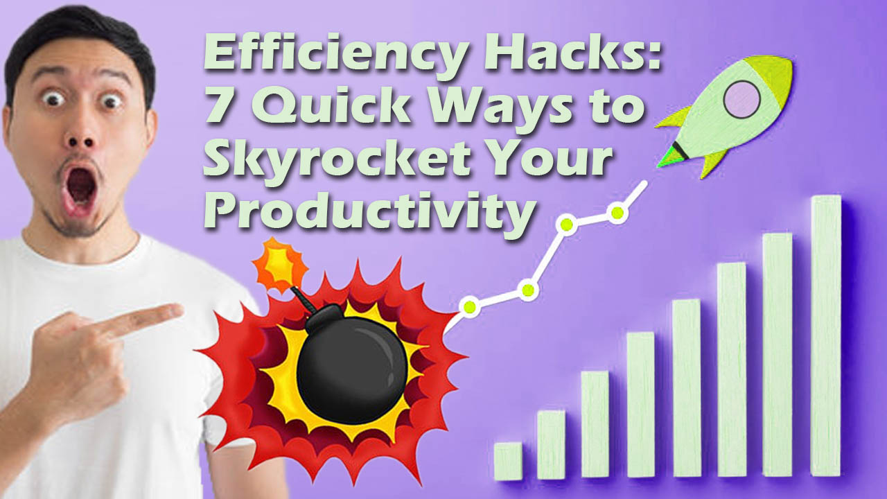 7 Quick Ways to Skyrocket Your Productivity