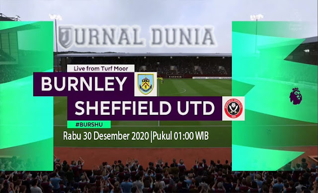 Prediksi Burnley Vs Sheffield United, Rabu 30 Desember 2020 Pukul 01.00 WIB @ Mola TV