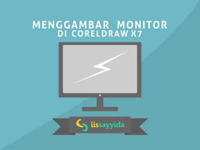 Tutorial Menggambar Monitor Pc dengan CorelDraw X7