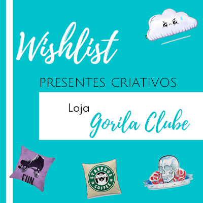 Capa: Wishlist de presentes criativos da loja Gorila Clube