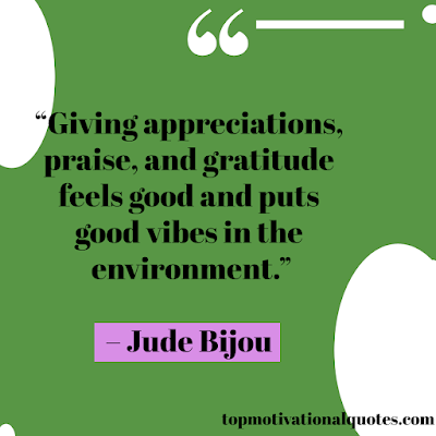 positive quotes about good vibes , giving appreciation and gratitude