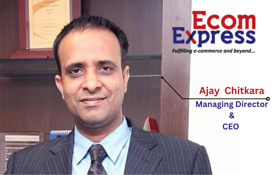 Ajay Chitkara to Join Ecom Express as MD & CEO