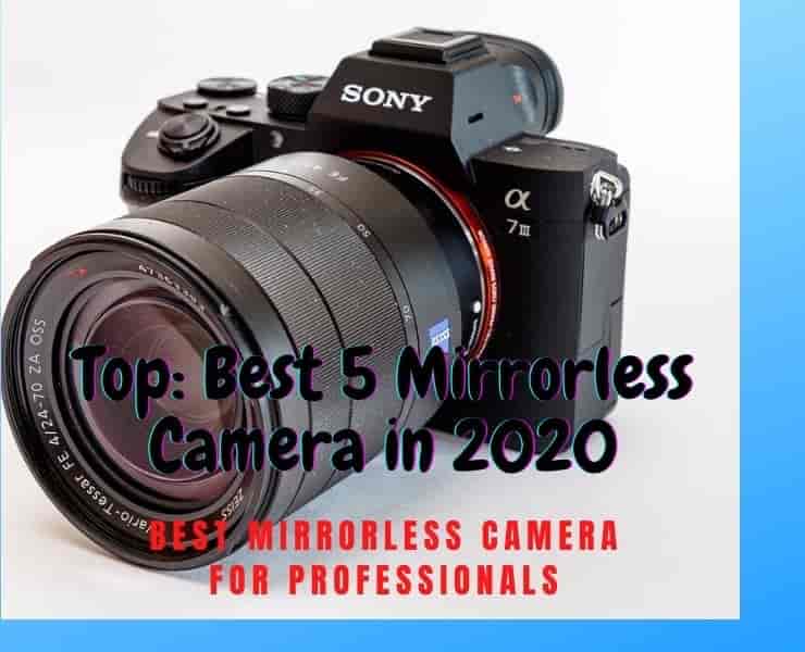 TOP 5: Best Mirrorless Camera 2020| Best Mirrorless Camera for Professionals