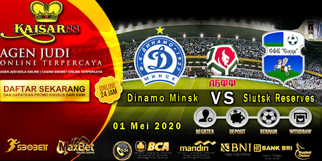 Prediksi Bola Terpercaya Liga Reserve Dinamo Minsk vs Slutsk Reserves 01 Mei 2020