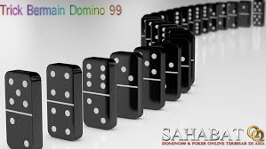 Trick Untuk Menang Mudah Dalam Permainan Domino 99 