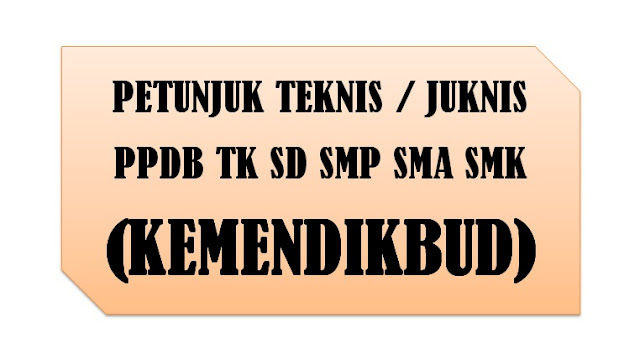 JUKNIS PPDB  KEMEBDIKBUD TAHUN PELAJARAN 2021/2022 (TK SD SMP SMA SMK )