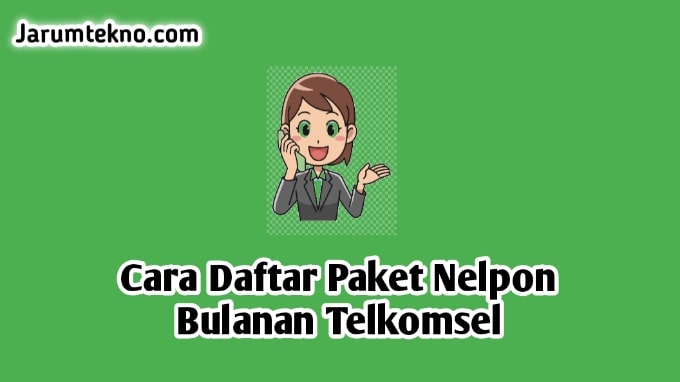 Cara Daftar Paket Nelpon Bulanan Telkomsel Murah