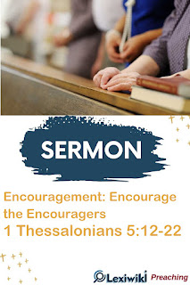 Sermon About Encouragement: Encourage the Encouragers 1 Thessalonians 5:12-22