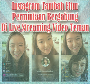 Instagram Tambah Fitur Permintaan Bergabung Di Tayangan Live Streaming Video Teman, Begini Cara Menggunakannya