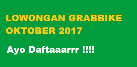 lowongan grabbike oktober 2017, lowongan grab oktober 2017, pendaftaran grabbike oktober 2017, pendaftaran grab oktober 2017