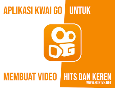 Aplikasi KWAI Go Untuk Membuat Video Hits dan Keren - hostze.net