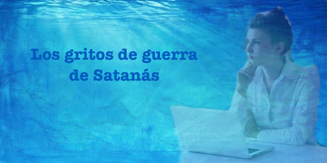 Los gritos de guerra de Satanás