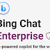 Bing Enterprise Chat enabled by default for all