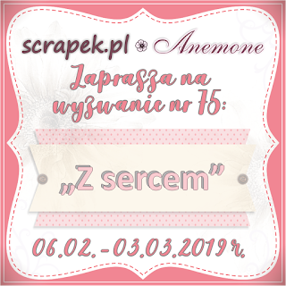 http://scrapek.blogspot.com/2019/02/wyzwanie-nr-75-z-sercem.html