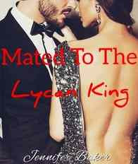 Read Novel Mated To The Lycan King by Jennifer Baker Full Episode