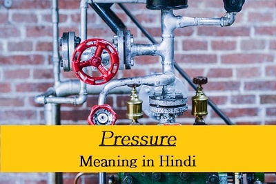 Pressure Meaning in Hindi