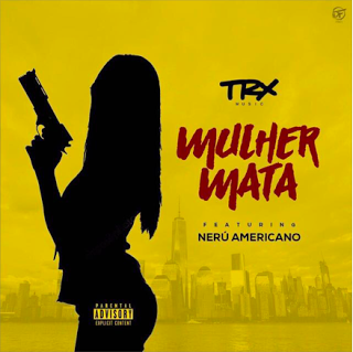 (Others) TRX Music Ft. Nerú Americano - Mulher Mata (2017)