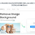 Cara Remove Background Gambar Dengan Mudah Tanpa Menggunakan Aplikasi