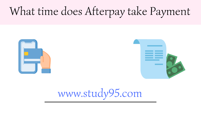What time does Afterpay take Payment - Study95