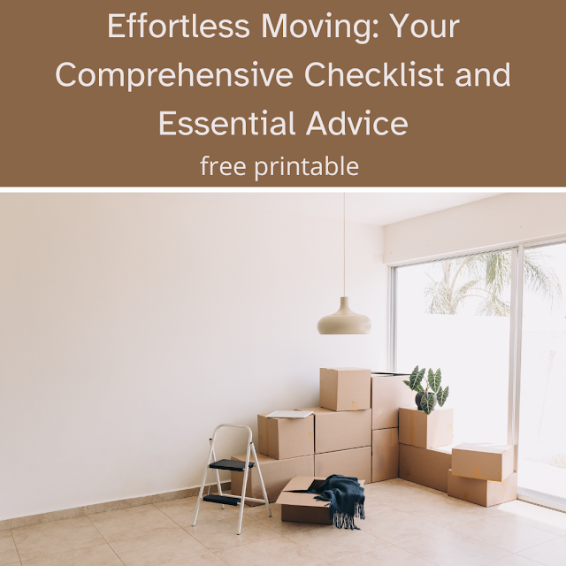 Effortless Moving: Your Comprehensive Checklist and Essential Advice - with free printable