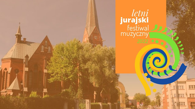 LETNI JURAJSKI FESTIWAL MUZYCZNY 2022 – CZĘSTOCHOWA