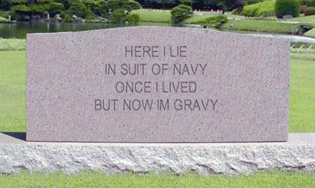 Tombstone: Here I Lie/ In Suit Of Navy / Once I Lived / But Now I'm Gravy