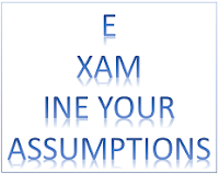 Examine Your Assumptions