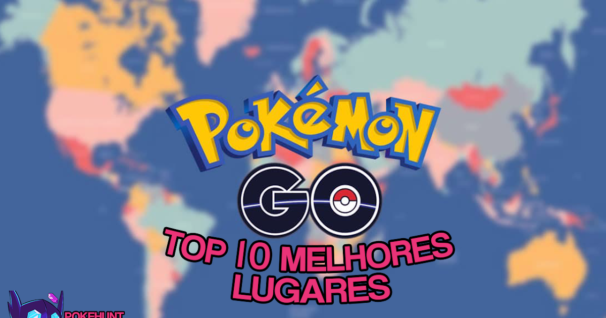 Melhores Lugares Para Jogar Pokémon Go!