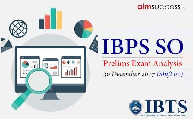 IBPS SO Prelims Exam Analysis 30 December 2017 (Shift-1)