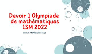 Devoir 1 Olympiade de mathématiques 1SM 2022