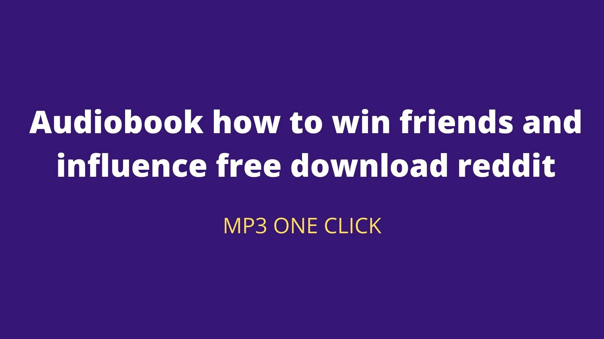 how to win friends and influence people audiobook free【 One Click】