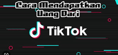 cara mendapat uang dari tiktok