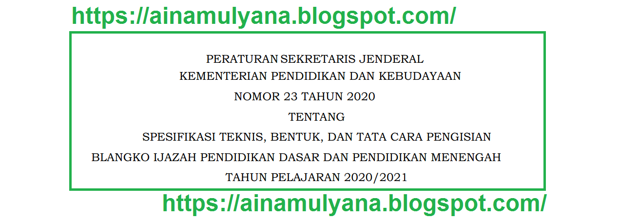  dan Tata Cara Pengisian Blangko Ijazah Pendidikan Dasar dan Pendidikan Menengah Tahun Pel PERSESJEN KEMDIKBUD NOMOR 23 TAHUN 2020 TENTANG IJAZAH SD-SDLB, SMP-SMPLB, SMA-SMALB, SMK, PENDIDIKAN KESETARAAN TAHUN 2021