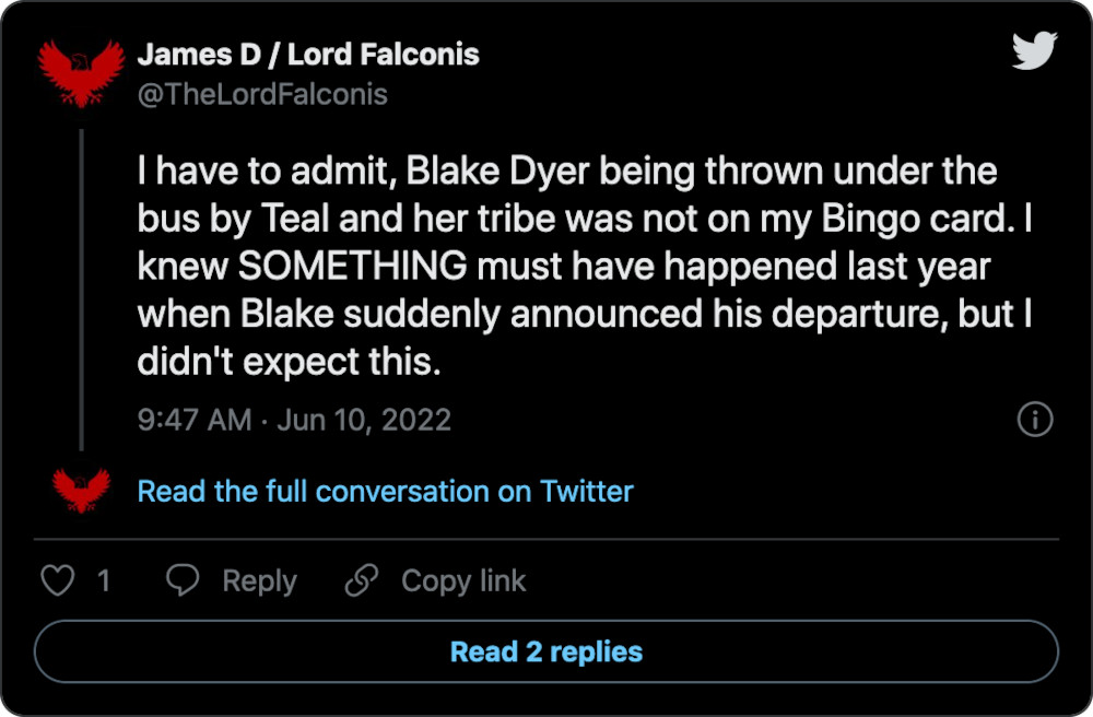 I have to admit, Blake Dyer being thrown under the bus by Teal and her tribe was not on my Bingo card. I knew SOMETHING must have happened last year when Blake suddenly announced his departure, but I didn't expect this.