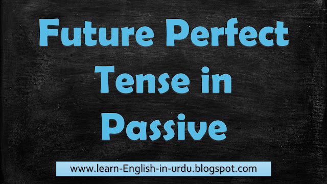 The Future Perfect Tense in Passive 