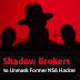 'Shadow Brokers' Threatens To Unmask A Hacker Who Worked Amongst Nsa