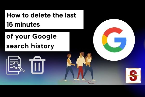 How to delete the last 15 minutes of your Google search history