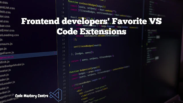 Frontend developers' Favorite VS Code Extensions