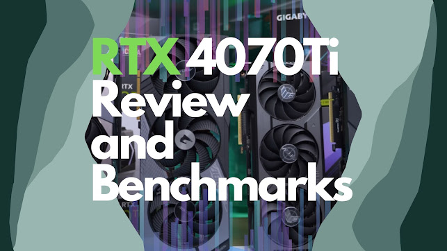 NVIDIA GeForce RTX 4070Ti Review and Benchmarks
