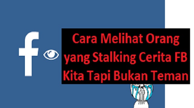Cara Melihat Orang yang Stalking Cerita FB Kita