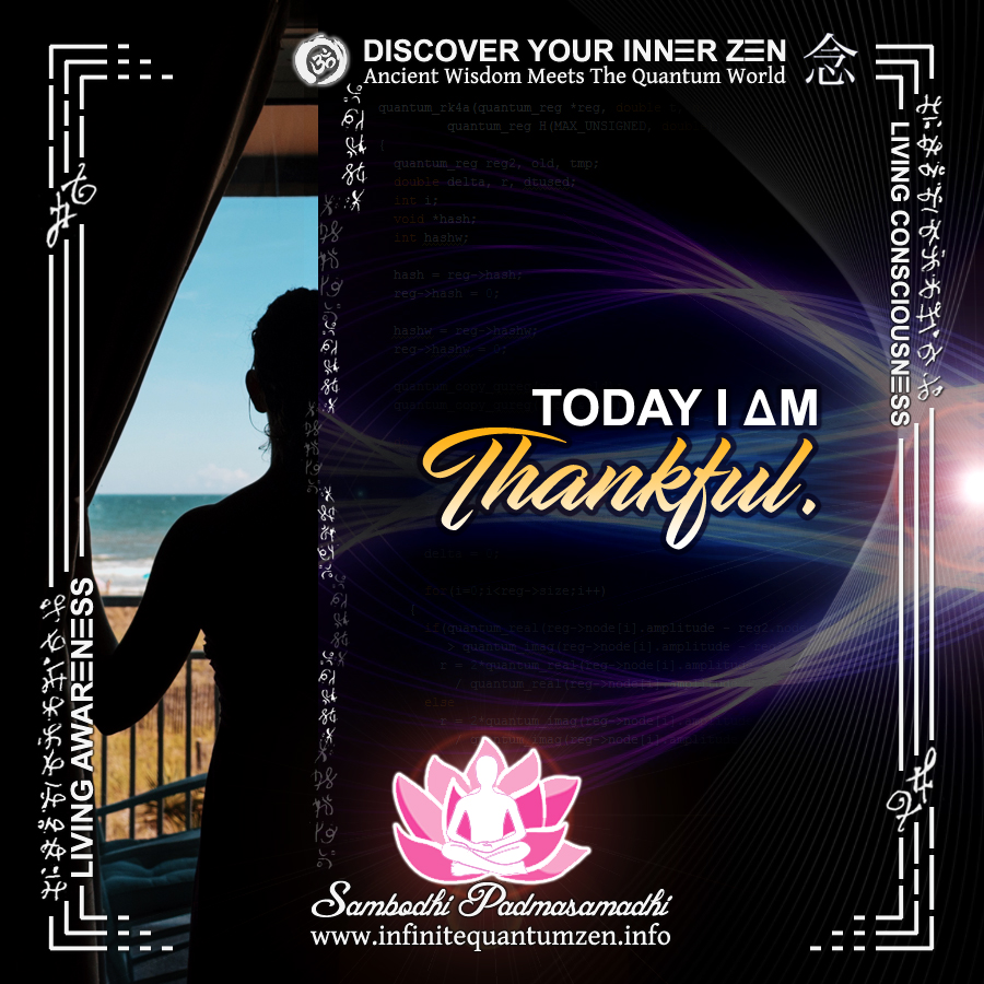 Today I AM Thankful - Infinite Quantum Zen, Success Life Quotes