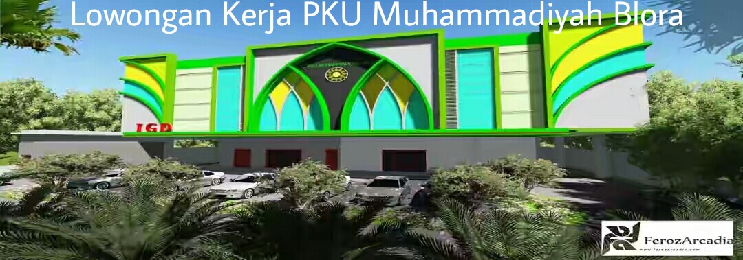 Lowongan Kerja Tenaga Teknik Kefarmasian, Staf Keuangan, Perawat Pelaksana di Rumah Sakit PKU Muhammadiyah Blora