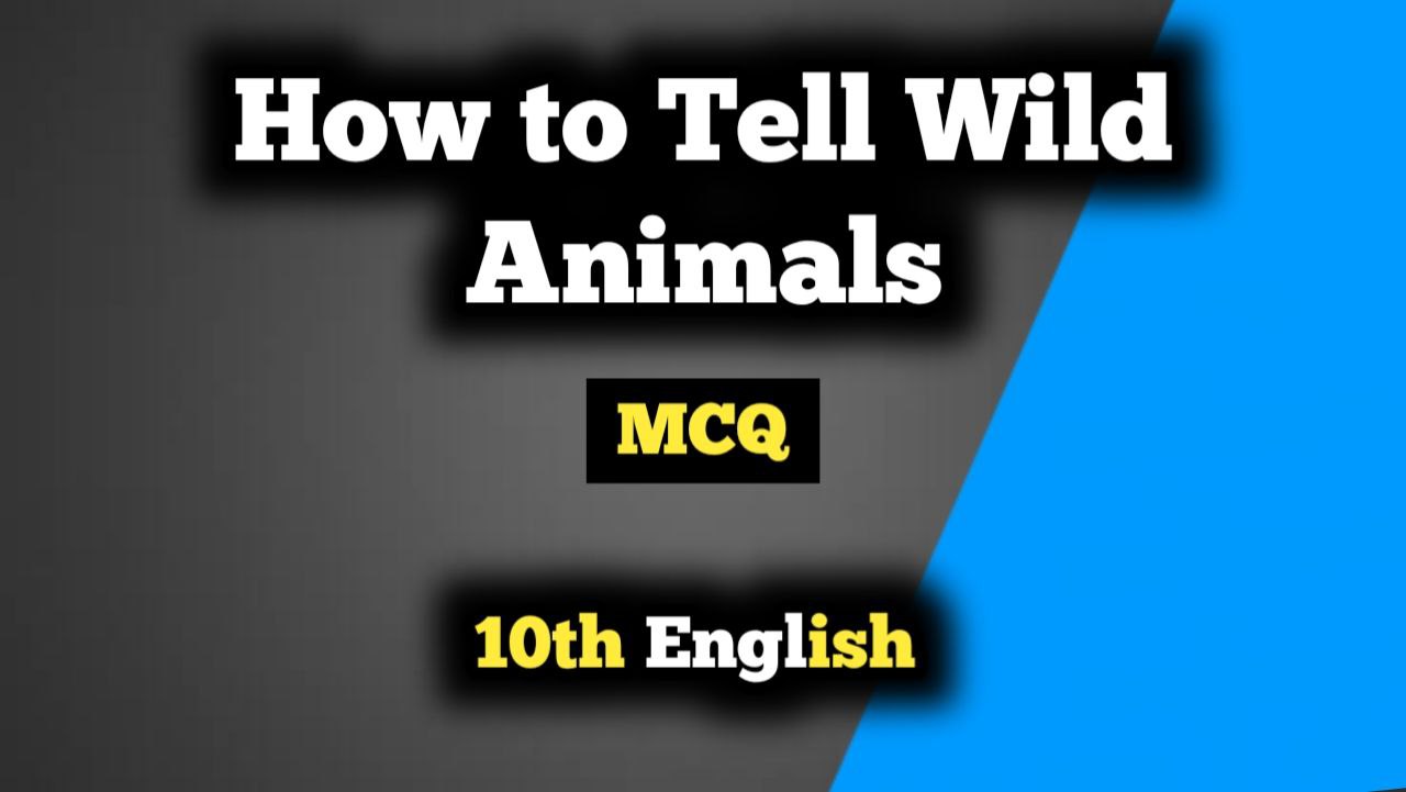 How to Tell Wild Animals Class 10 MCQ Questions with Answers English Poem 4  - Hindi Adhyapak