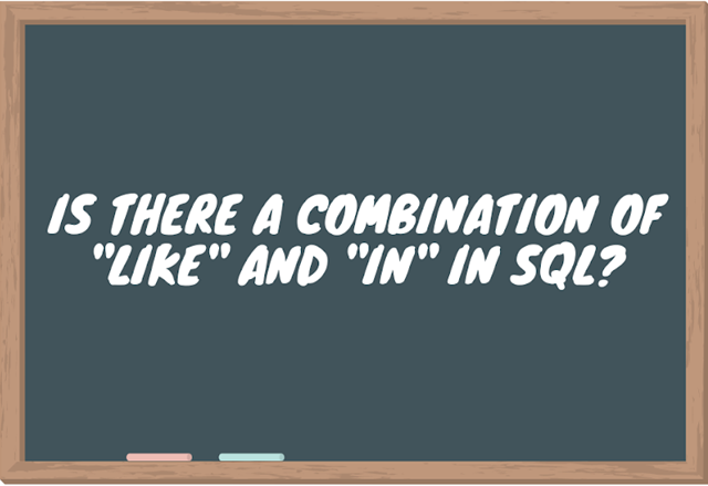 Is there a combination of "LIKE" and "IN" in SQL?